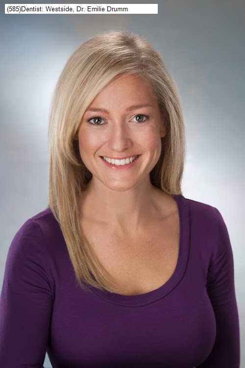 (585)Dentist: Westside, Dr. Emilie Drumm