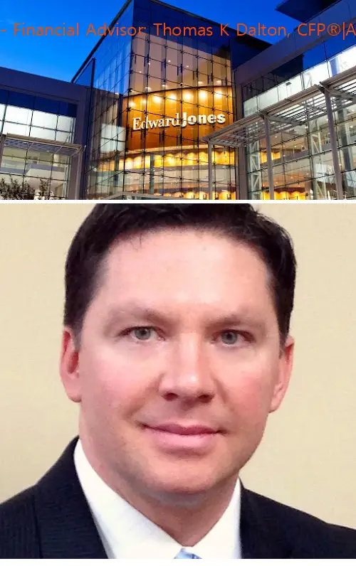 Edward Jones - Financial Advisor: Thomas K Dalton, CFP®|AAMS®|CRPC™